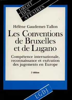 Couverture du produit · Les conventions de Bruxelles et de Lugano, 2e édition. Compétence internationale, reconnaissance et exécution des jugements en 