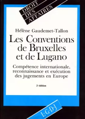 Couverture du produit · Les conventions de Bruxelles et de Lugano, 2e édition. Compétence internationale, reconnaissance et exécution des jugements en 
