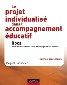 Couverture du produit · Le projet individualisé dans l'accompagnement éducatif - Rocs: Rocs, référentiel d'observation des compétences sociales
