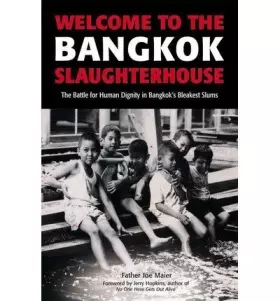 Couverture du produit · (Welcome to the Bangkok Slaughterhouse: The Battle for Human Dignity in Bangkok's Bleakest Slums By (Author)Maier, Joe)Paperbac
