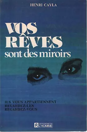 Vos reves sont des miroirs - Cayla Henri