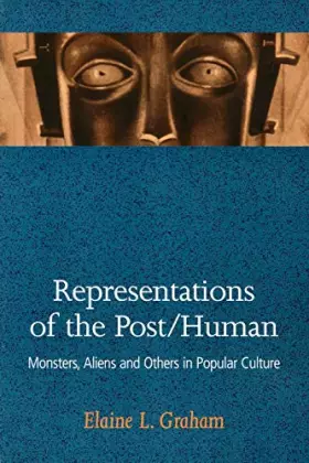 Couverture du produit · Representations of the Post/Human: Monsters, Aliens, and Others in Popular Culture