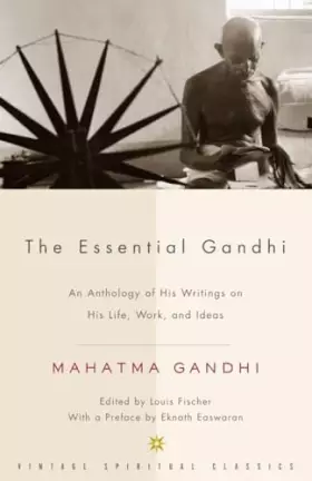 Couverture du produit · The Essential Gandhi: An Anthology of His Writings on His Life, Work, and Ideas