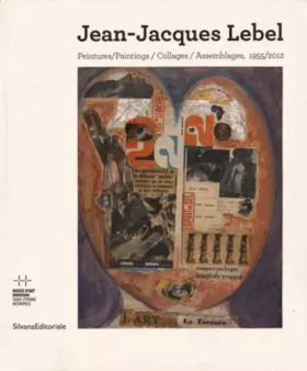 Couverture du produit · Jean-Jacques Lebel: Peintures, collages, assemblages, 1955-2012