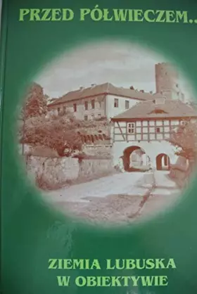 Couverture du produit · Przed polwieczem--: Ziemia Lubuska w obiektywie (Ziemie Zachodnie)