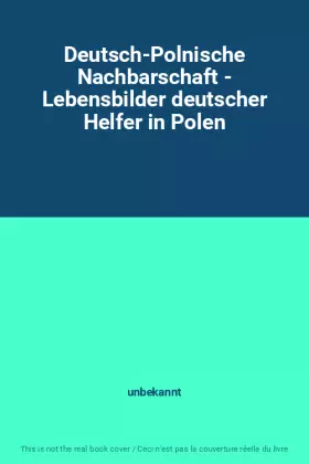Couverture du produit · Deutsch-Polnische Nachbarschaft - Lebensbilder deutscher Helfer in Polen