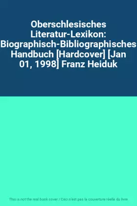 Couverture du produit · Oberschlesisches Literatur-Lexikon: Biographisch-Bibliographisches Handbuch [Hardcover] [Jan 01, 1998] Franz Heiduk