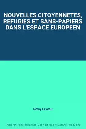 Couverture du produit · NOUVELLES CITOYENNETES, REFUGIES ET SANS-PAPIERS DANS L'ESPACE EUROPEEN