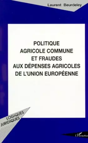 Couverture du produit · Politique agricole commune et fraudes aux dépenses agricoles de l'Union européenne