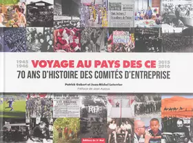 Couverture du produit · Voyage au pays des CE: 70 ans d'histoire des comités d'entreprise (1945-1946, 2015-2016)