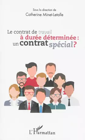 Couverture du produit · Le contrat de travail à durée déterminée : un contrat spécial ?