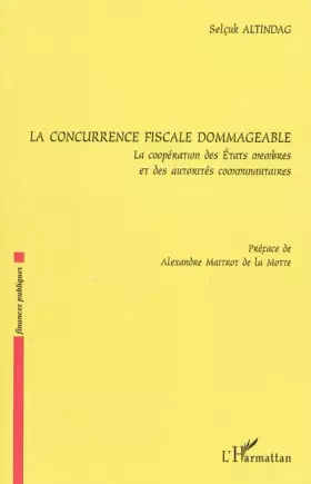 Couverture du produit · La concurrence fiscale dommageable: La coopération des Etats membres et des autorités communautaires