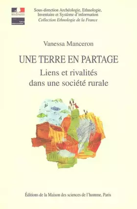 Couverture du produit · Une Terre en partage : Liens et rivalités dans une société rurale