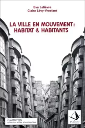 Couverture du produit · La ville en mouvement. Habitat et habitants