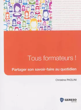 Couverture du produit · Tous formateurs ! : Partager son savoir-faire au quotidien