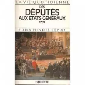 Couverture du produit · La vie quotidienne des deputes aux etats généraux
