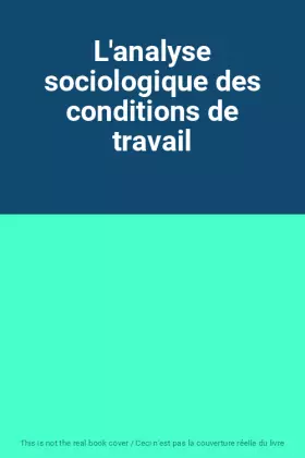 Couverture du produit · L'analyse sociologique des conditions de travail