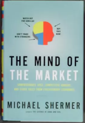 Couverture du produit · The Mind of the Market: Compassionate Apes, Competitive Humans, and Other Tales from Evolutionary Economics