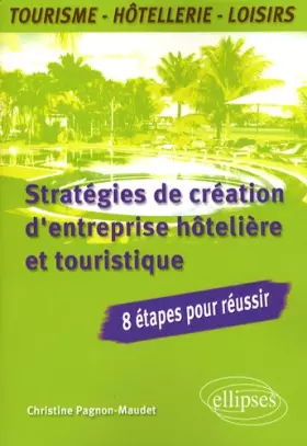Couverture du produit · Stratégies de création d'entreprise hôtelière et touristique : 8 étapes pour réussir
