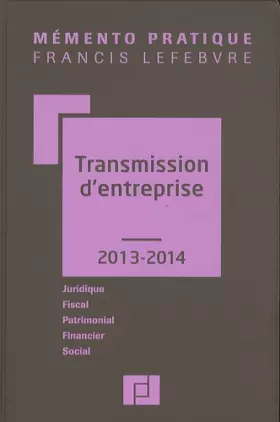 Couverture du produit · Mémento Transmission d'entreprise 2013/2014: Juridique - Fiscal - Patrimonial - Financier - Social