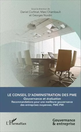 Couverture du produit · Le Conseil d'administration des PME: Gouvernance et évaluation Recommandations pour une meilleure gouvernance des entreprises m
