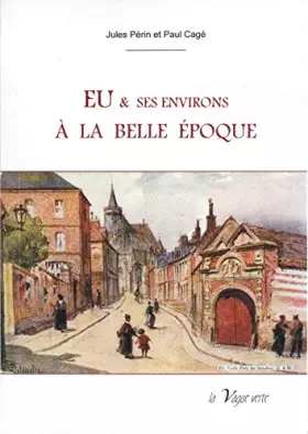 Couverture du produit · Eu et ses environs a la belle epoque
