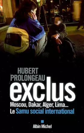 Couverture du produit · Exclus : Moscou, Dakar, Alger, Lima... Le Samu social international