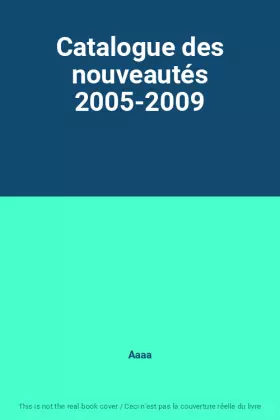 Couverture du produit · Catalogue des nouveautés 2005-2009