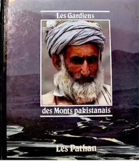 Couverture du produit · Les gardiens des monts pakistanais : les Pathan. Collection : Peuples en péril.