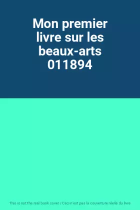 Couverture du produit · Mon premier livre sur les beaux-arts 011894