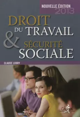 Couverture du produit · Droit du travail et sécurité sociale : nouvelle édition 2013