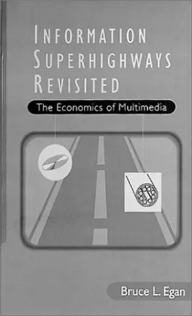 Couverture du produit · Information Superhighways Revisited: The Economics of Multimedia