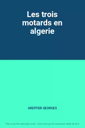 Couverture du produit · Les trois motards en algerie