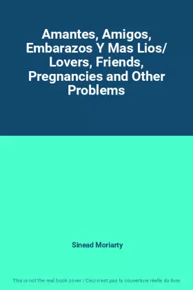 Couverture du produit · Amantes, Amigos, Embarazos Y Mas Lios/ Lovers, Friends, Pregnancies and Other Problems