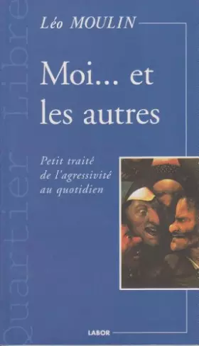 Couverture du produit · Moi... et les autres : Petit traité de l'agressivité au quotidien