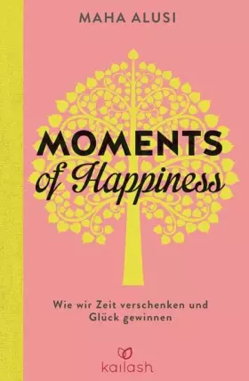 Couverture du produit · Moments of Happiness: Wie wir Zeit verschenken und Glück gewinnen