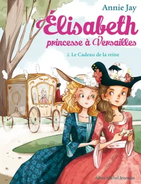 Couverture du produit · Le Cadeau de la reine: Elisabeth, princesse à Versailles - tome 2