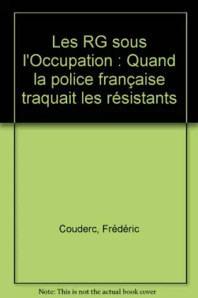 Couverture du produit · Les RG sous l'Occupation : Quand la police française traquait les résistants
