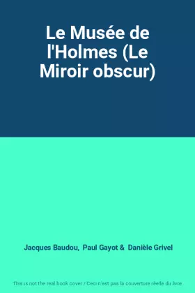 Couverture du produit · Le Musée de l'Holmes (Le Miroir obscur)