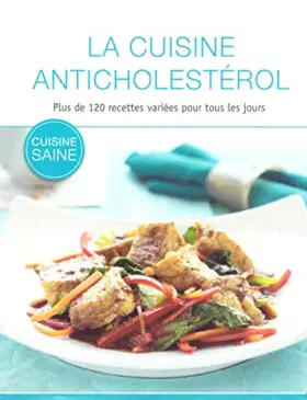 Couverture du produit · La cuisine anticholestérol : plus de 120 recettes variées pour tous les jours