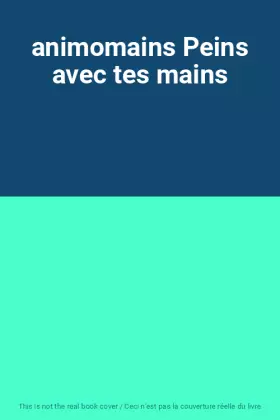Couverture du produit · animomains Peins avec tes mains
