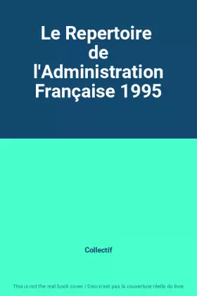 Couverture du produit · Le Repertoire  de l'Administration Française 1995