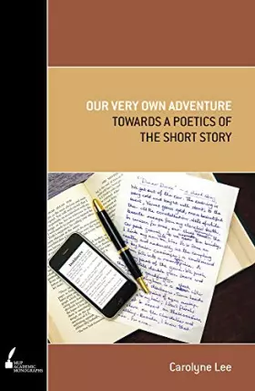Couverture du produit · Our Very Own Adventure: Towards a Poetics of the Short Story