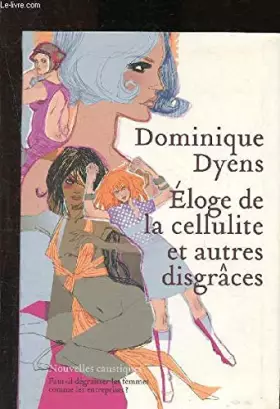 Couverture du produit · Éloge de la cellulite et autres disgrâces : Nouvelles caustiques
