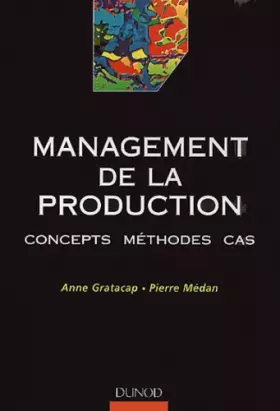 Couverture du produit · Management de la production : Concepts - Méthodes - Cas