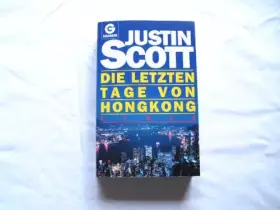 Couverture du produit · Die letzten Tage von Hongkong - Scott, Justin