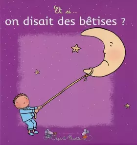 Couverture du produit · Et si... on disait des bêtises ?