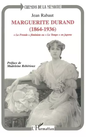 Couverture du produit · Marguerite Durand (1864-1936): "La Fronde" féministe, ou, "Le Temps" en jupons