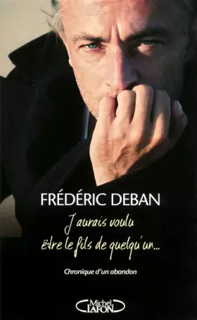 Couverture du produit · J'aurais voulu être le fils de quelqu'un... Chronique d'un abandon