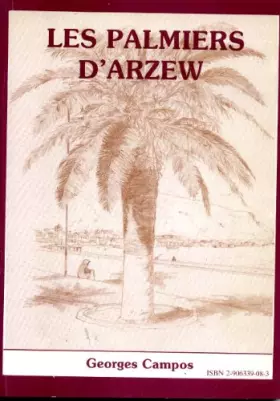 Couverture du produit · Les palmiers d'Arzew: Mémoires d'Outre-Méditerrannée, 1849-1962